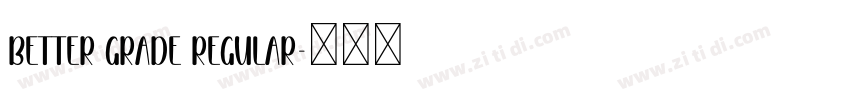 Better Grade Regular字体转换 Better Grade Regular字体转换